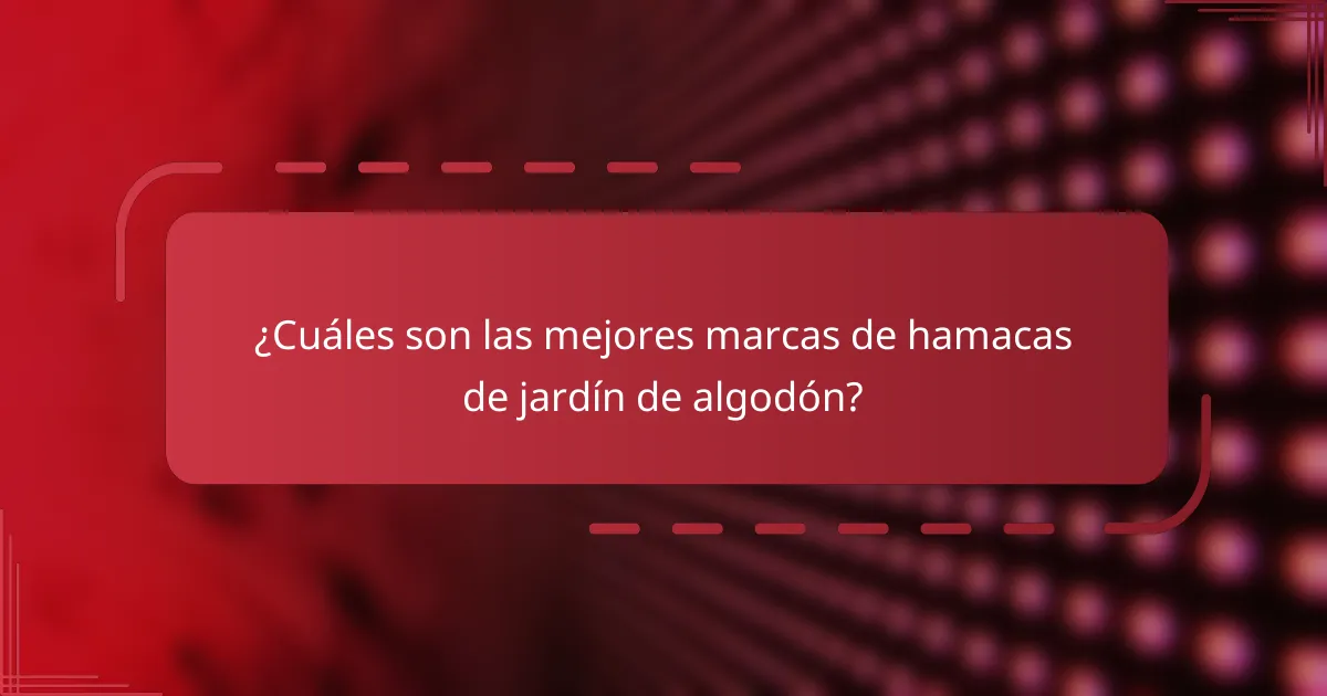 ¿Cuáles son las mejores marcas de hamacas de jardín de algodón?