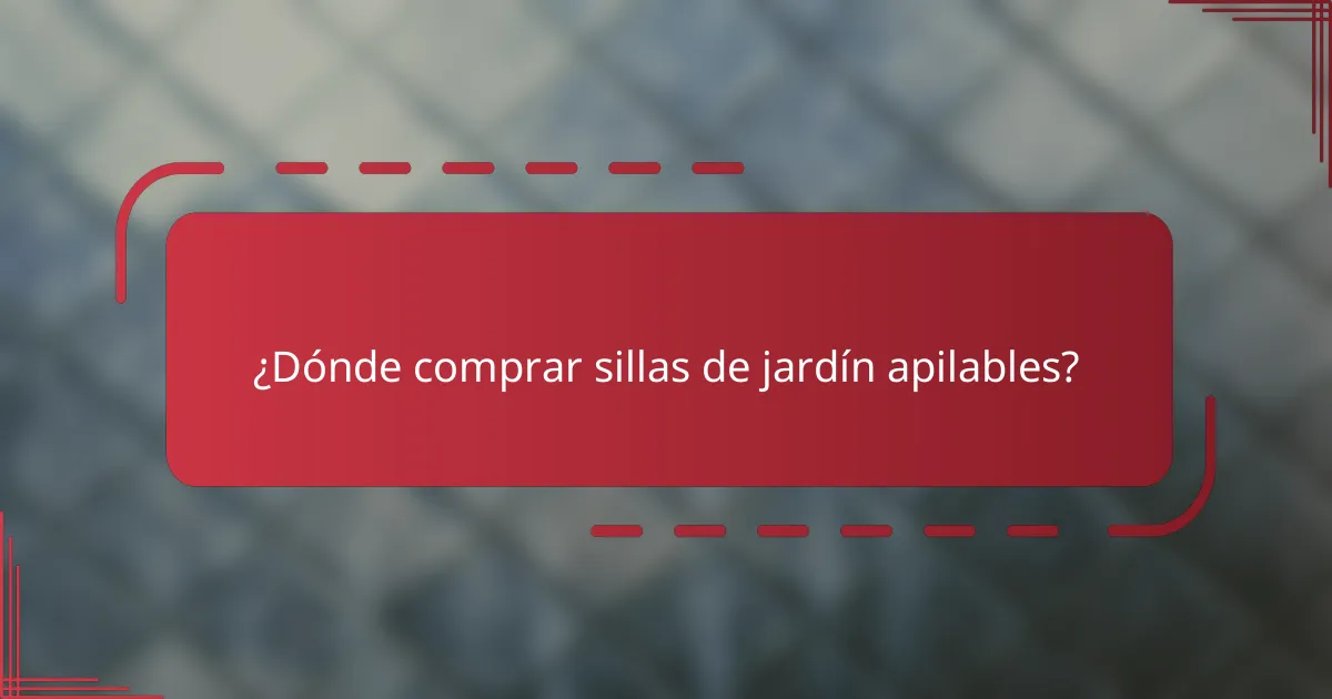 ¿Dónde comprar sillas de jardín apilables?